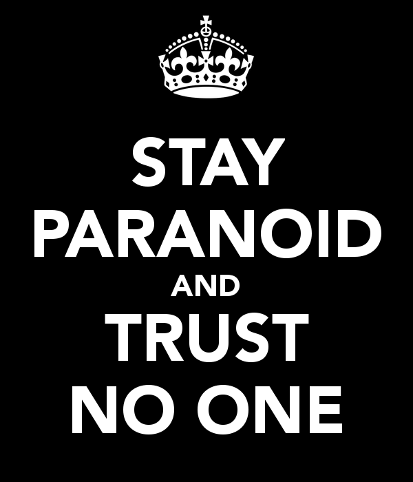 stay-paranoid-and-trust-no-one