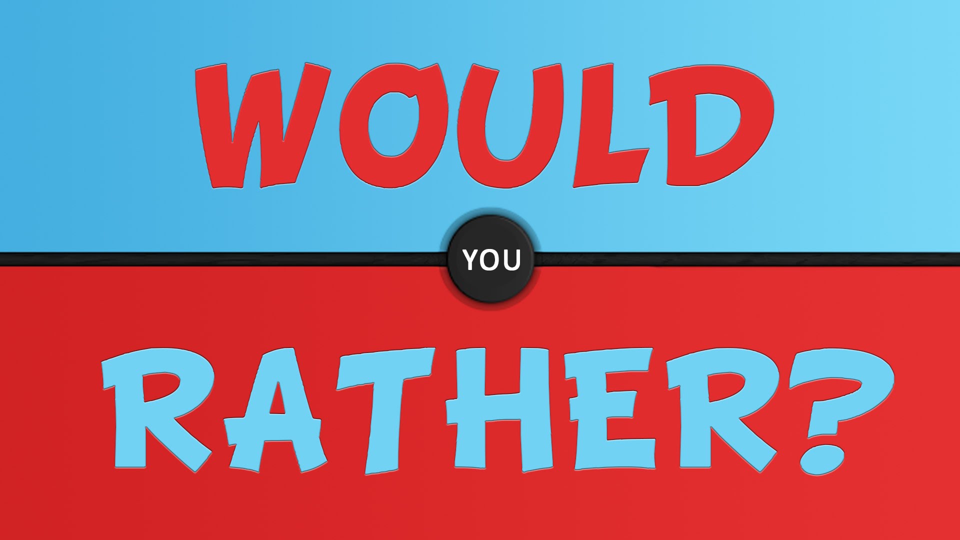 Would You Rather