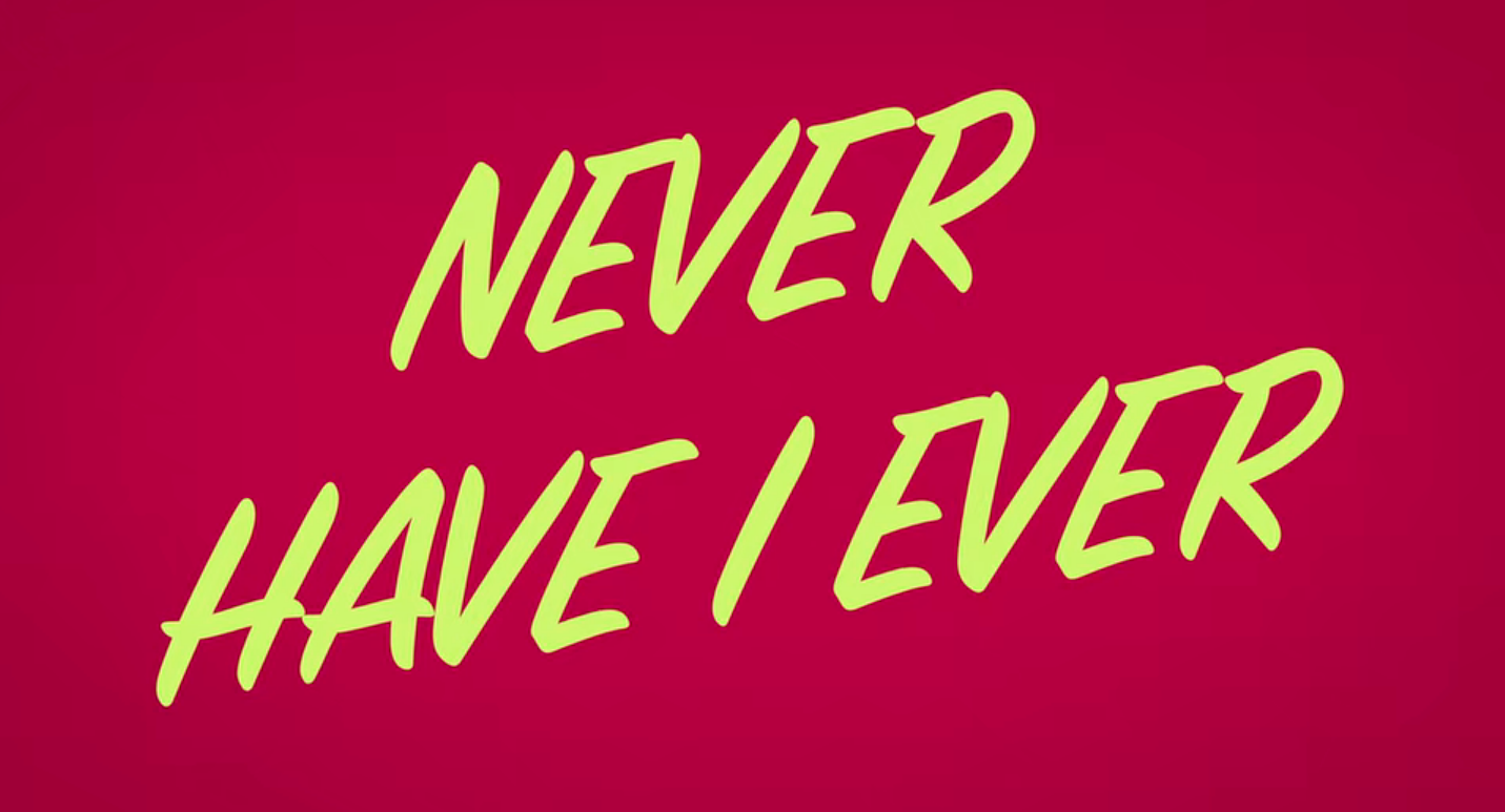 Never Have I Ever