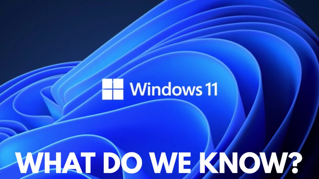 Windows 11, Everything We Know About The Operating System