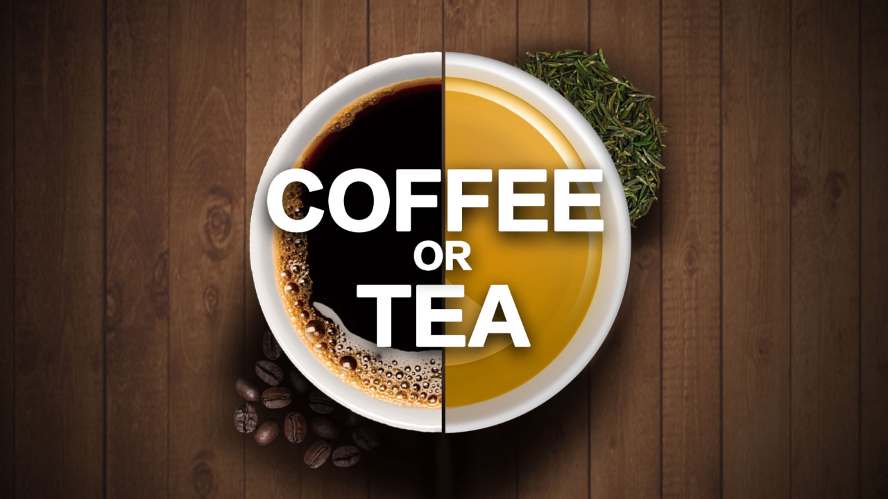 Coffee or Tea?